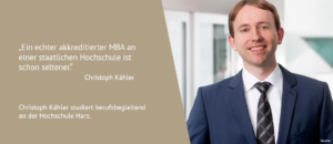 Christoph Kähler... studiert seit dem Sommersemester 2018 berufsbegleitend den MBA an der Hochschule Harz.